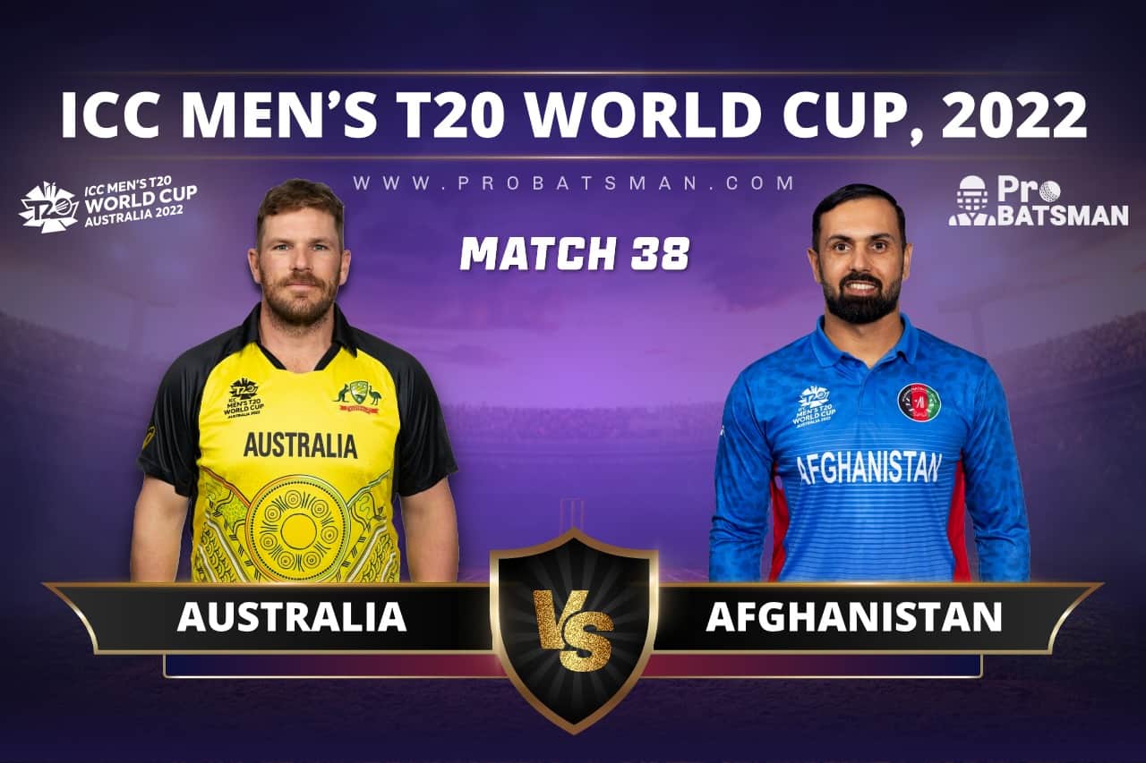 Match 38 AUS vs AFG Australia vs Afghanistan ICC T20 World Cup 2022