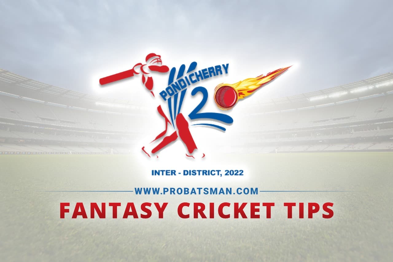 Pondicherry Inter District T20 Dream11 Prediction Fantasy Cricket Tips by ProBatsman.Com