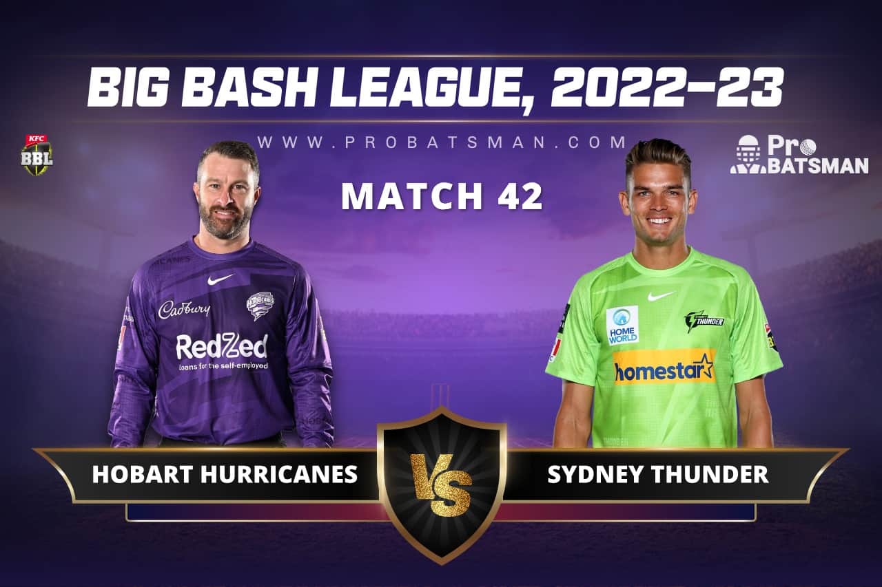 HUR vs THU Dream11 Prediction For Match 42 of BBL 2022-23