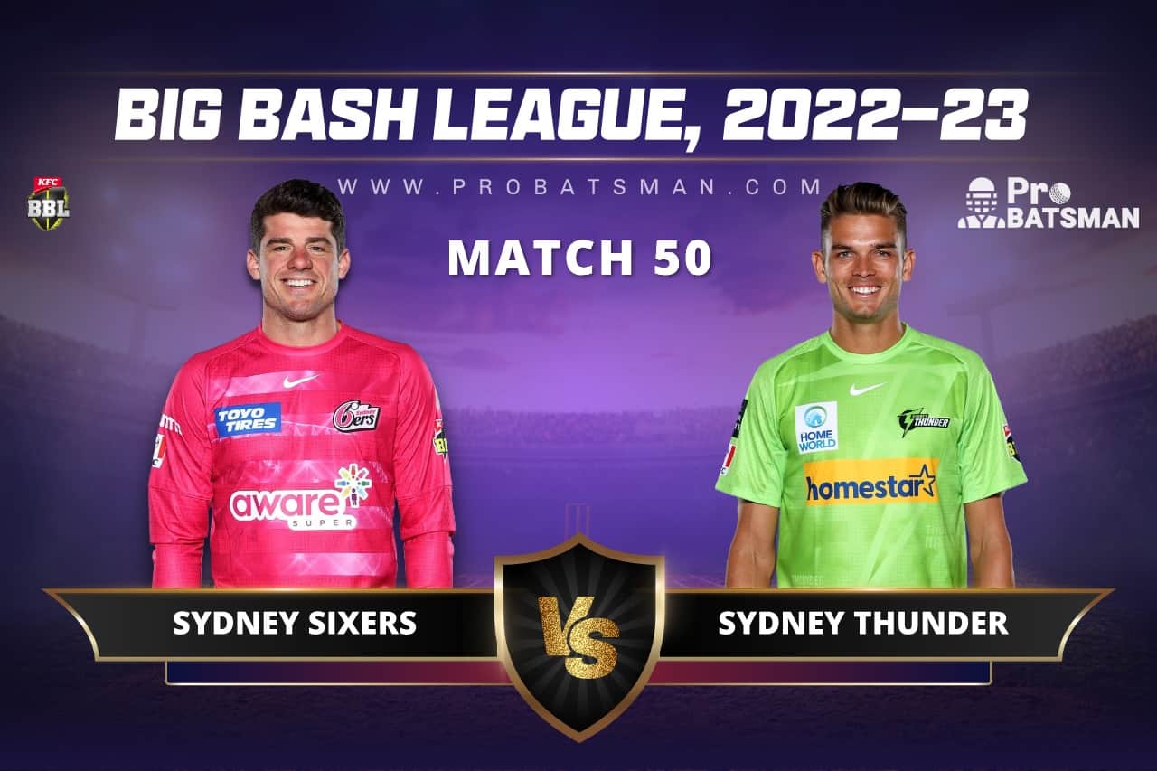 SIX vs THU Dream11 Prediction For Match 50 of BBL 2022-23