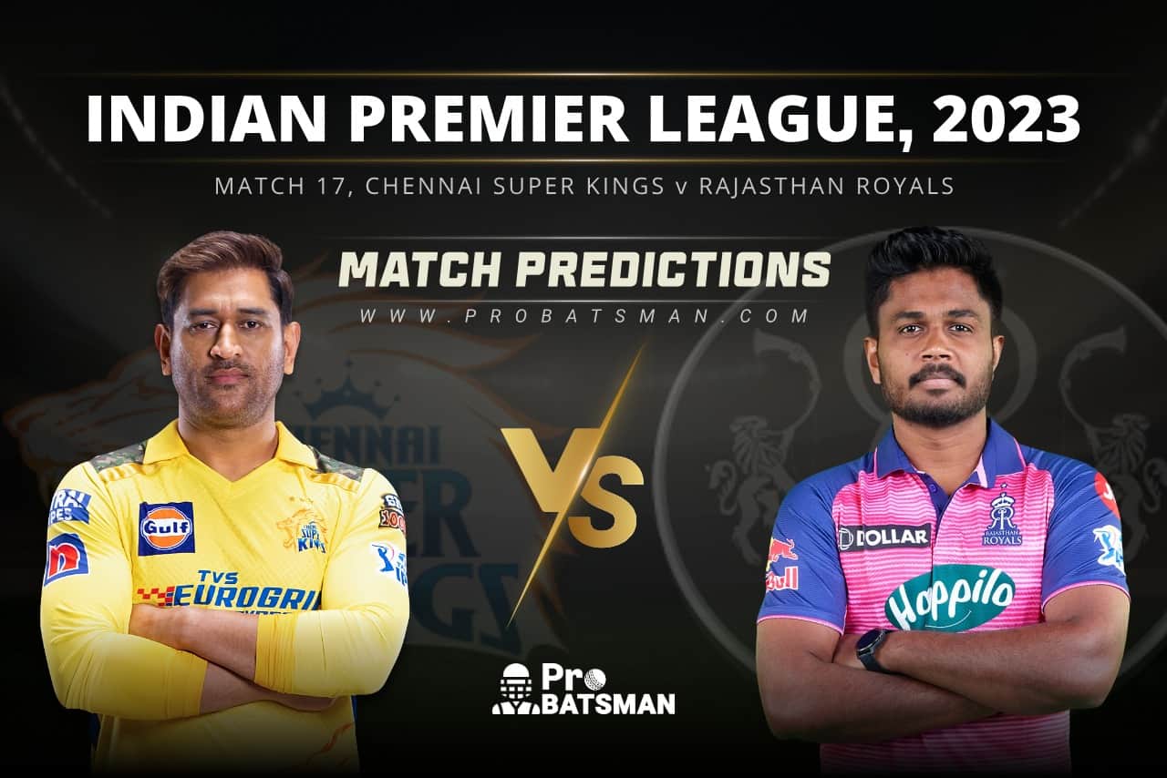 Match 17 CSK vs RR Match Predictions IPL 2023