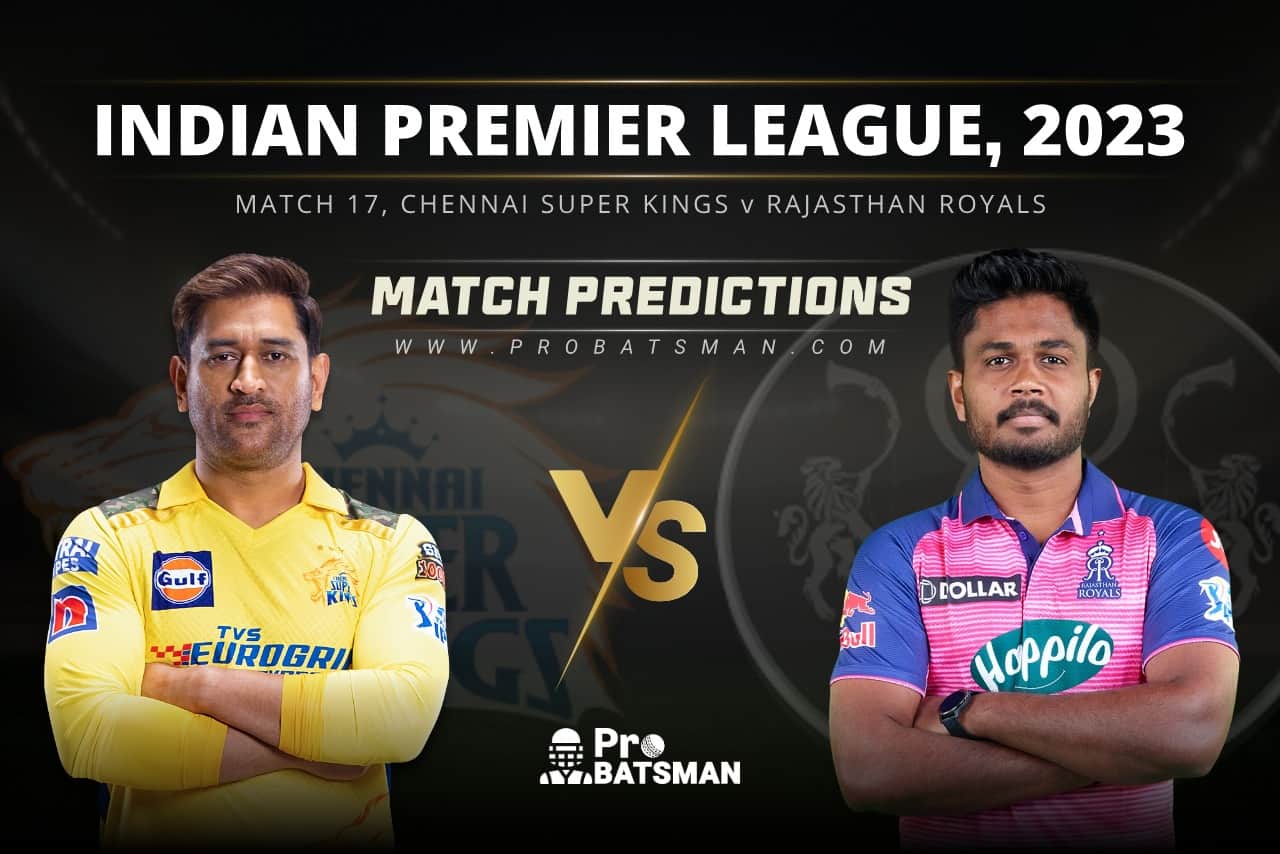 IPL 2023: Match 17, CSK vs RR Match Prediction – Who Will Win Today’s IPL Match Between Chennai Super Kings vs Rajasthan Royals? Match 17 CSK vs RR Match Predictions IPL 2023