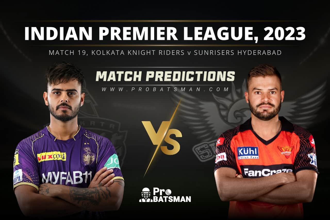 IPL 2023 Match 19, KKR vs SRH Match Prediction Who Will Win Today’s