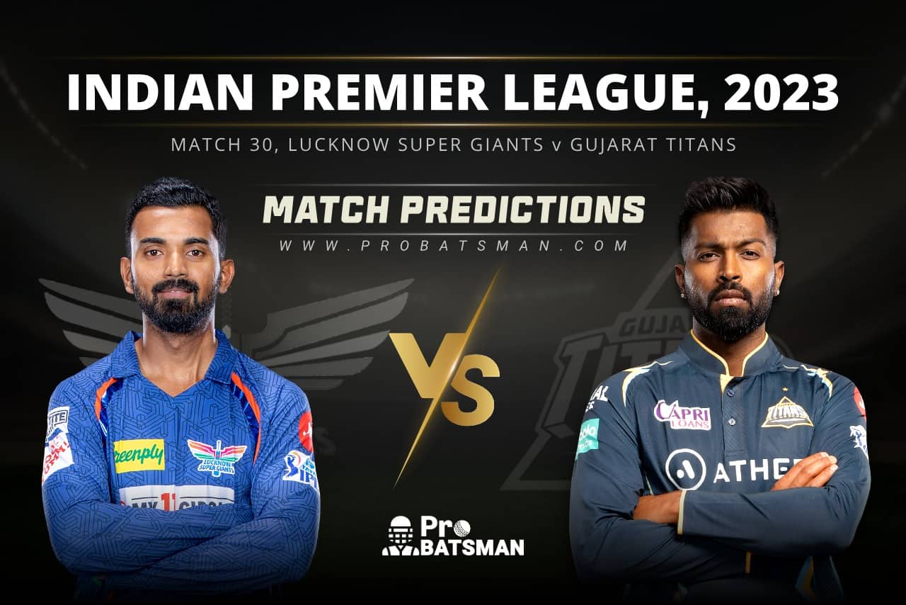 Match 30 LSG vs GT Match Predictions IPL 2023