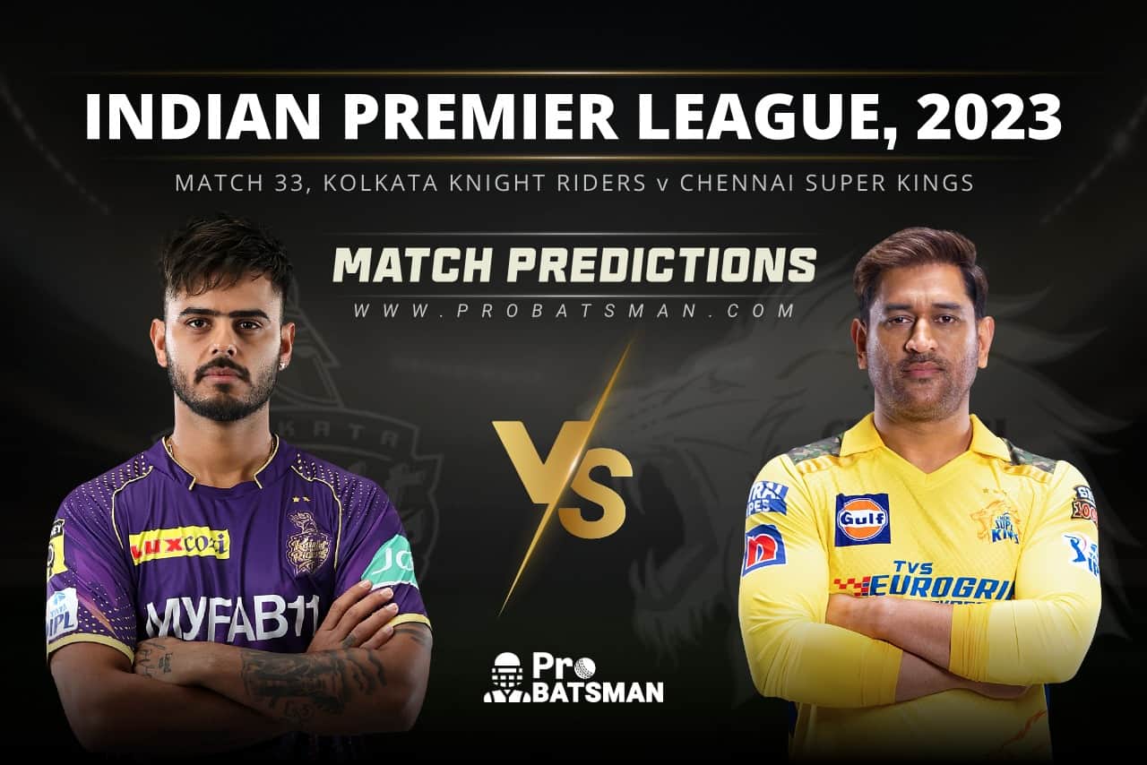 IPL 2023: Match 33, KOL vs CHE Match Prediction – Who Will Win Today’s IPL Match Between Kolkata Knight Riders vs Chennai Super Kings? Match 33 KKR vs CSK Match Predictions IPL 2023