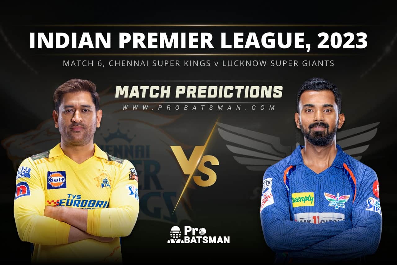 IPL 2023 Match 6, CSK vs LSG Match Prediction Who Will Win Today’s