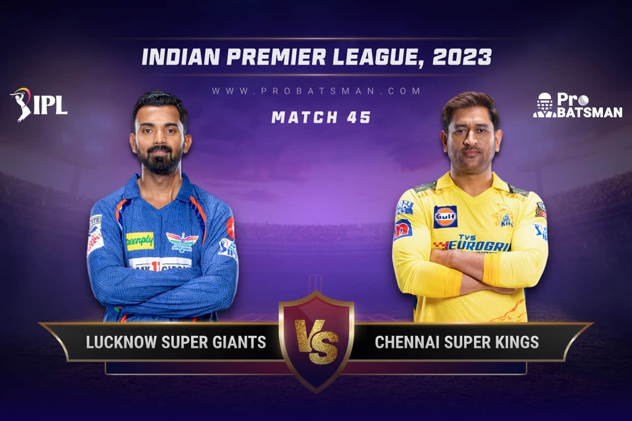 Match 45 LSG vs CSK IPL 2023