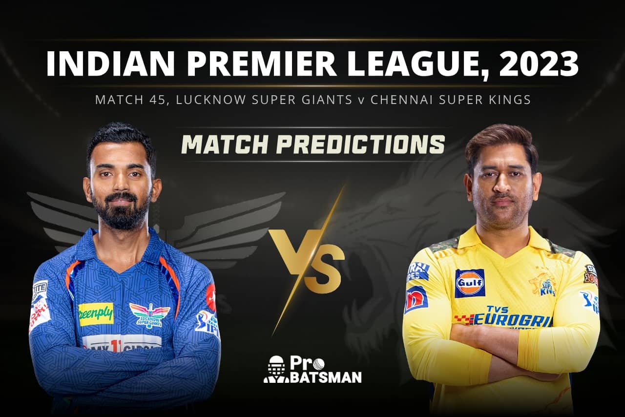 IPL 2023: Match 45, LKN vs CHE Match Prediction – Who Will Win Today’s IPL Match Between Lucknow Super Giants vs Chennai Super Kings? Match 45 LSG vs CSK Match Predictions IPL 2023
