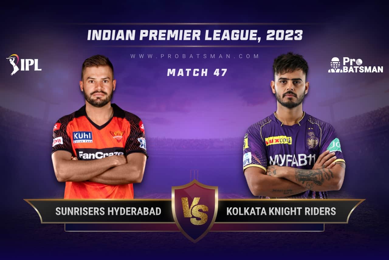 Match 47 SRH vs KKR IPL 2023