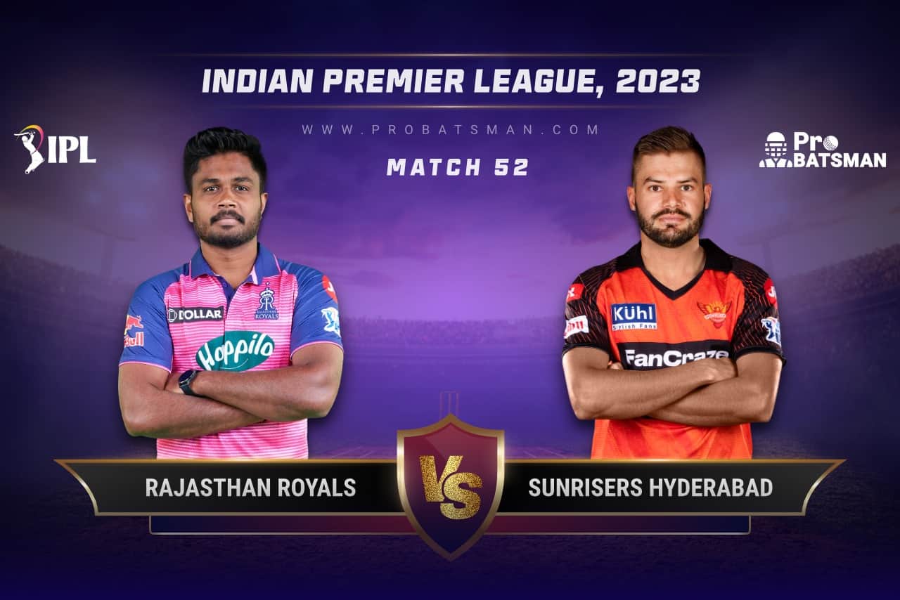 Match 52 RR vs SRH IPL 2023