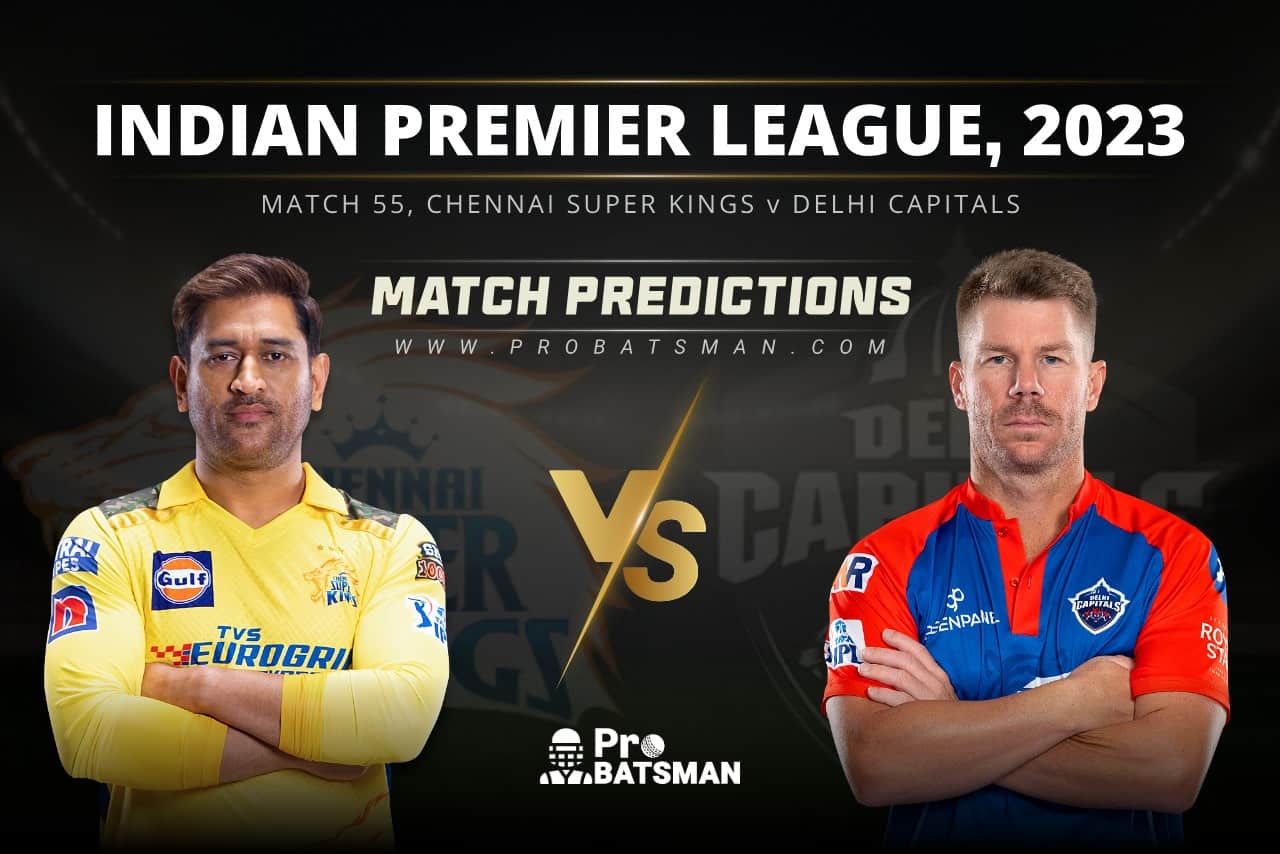 Match 55 CSK vs DC Match Predictions IPL 2023