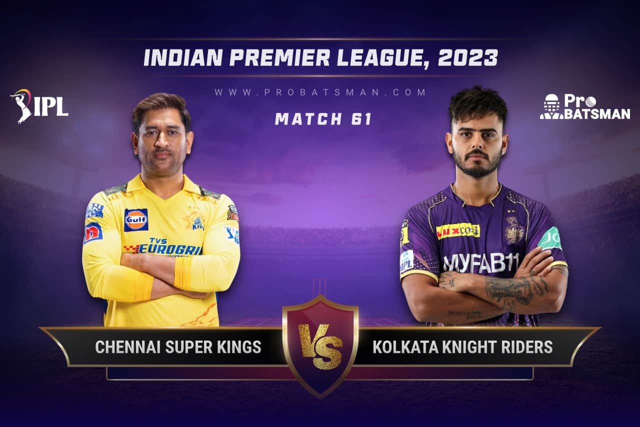 CHE vs KOL Dream11 Prediction With Stats, Pitch Report & Player Record of IPL 2023 For Match 61 Match 61 CSK vs KKR IPL 2023