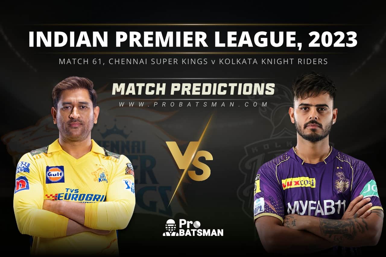 Match 61 CSK vs KKR Match Predictions IPL 2023
