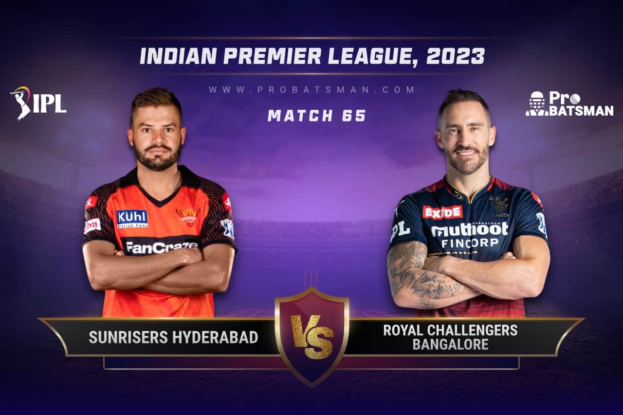 Match 65 SRH vs RCB IPL 2023