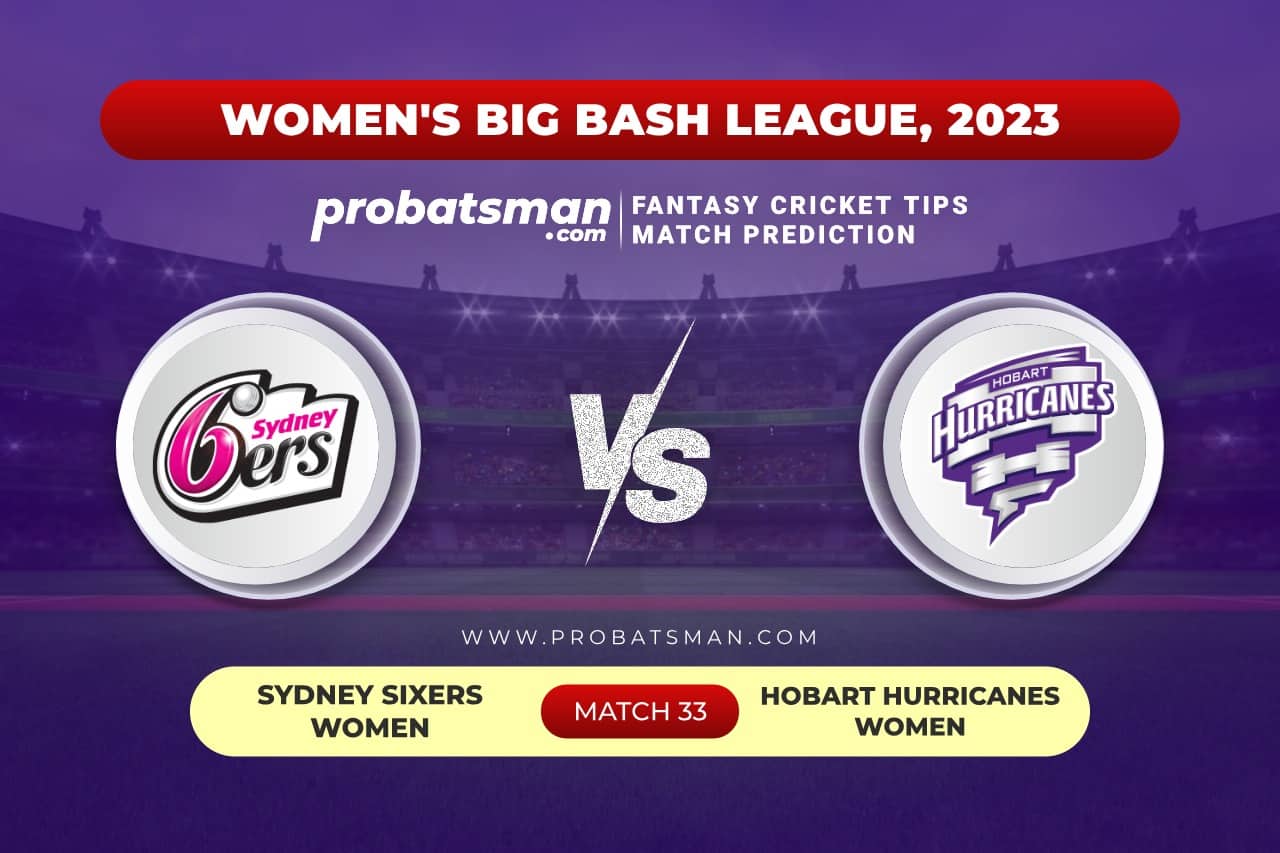 SS-W vs HB-W Dream11 Prediction With Stats, Pitch Report & Player Record of Women's Big Bash League (WBBL), 2023 For Match 33 Match 33 SS-W vs HB-W Women's Big Bash League (WBBL) 2023