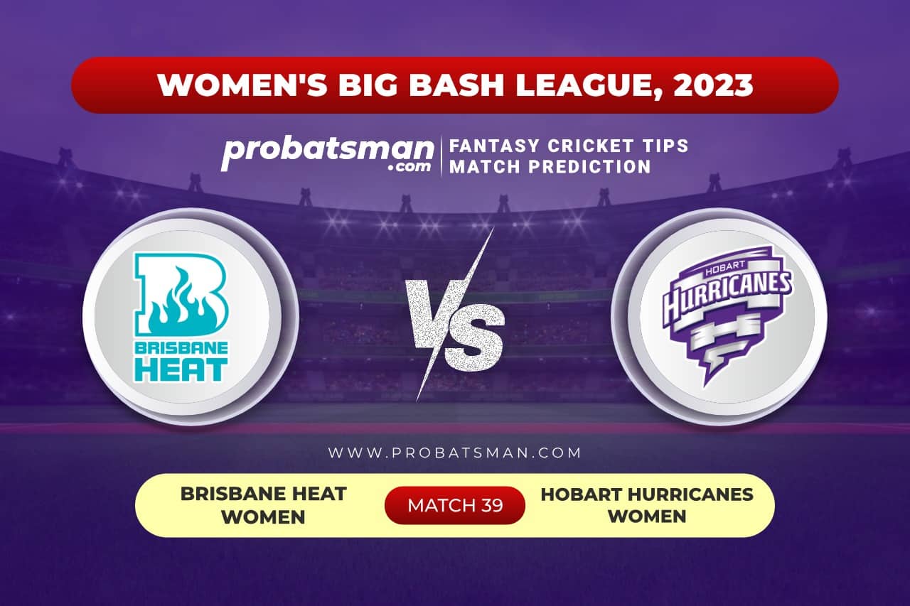 BH-W vs HB-W Dream11 Prediction With Stats, Pitch Report & Player Record of Women's Big Bash League (WBBL), 2023 For Match 39 Match 39 BH-W vs HB-W Women's Big Bash League (WBBL) 2023