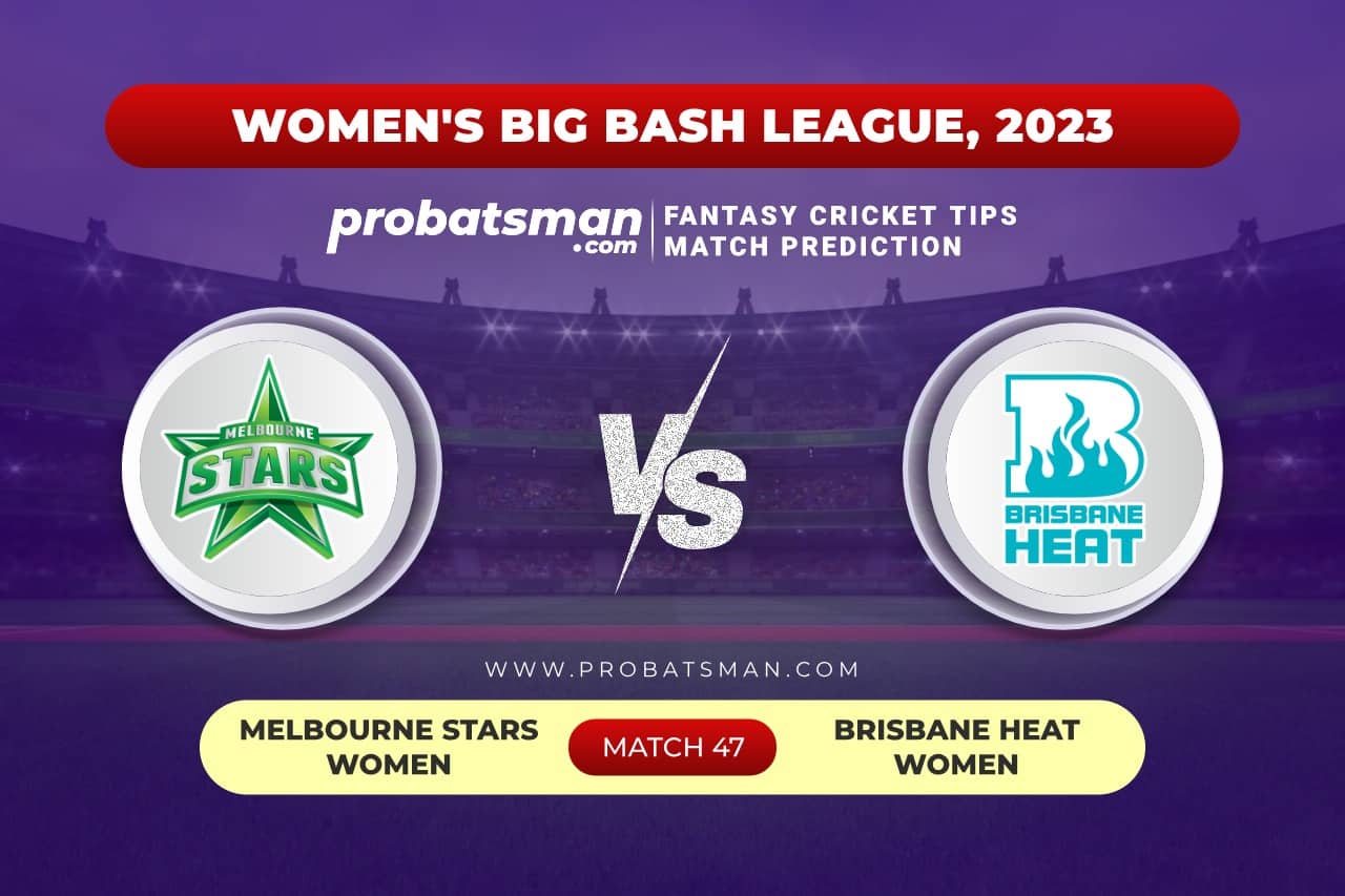 MS-W vs BH-W Dream11 Prediction With Stats, Pitch Report & Player Record of Women's Big Bash League (WBBL), 2023 For Match 47 Match 47 - MS-W vs BH-W of Women's Big Bash League (WBBL) 2023