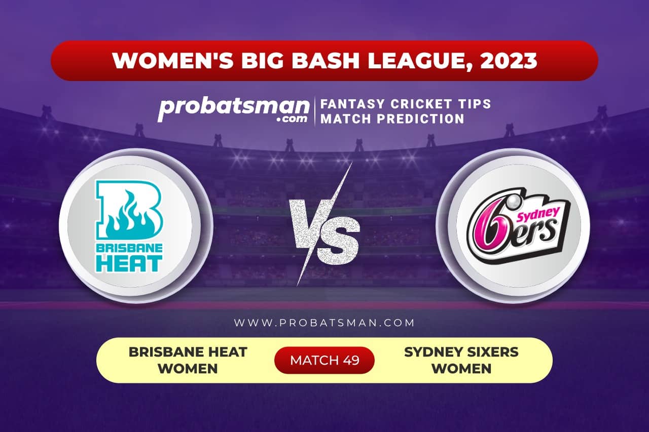 BH-W vs SS-W Dream11 Prediction With Stats, Pitch Report & Player Record of Women's Big Bash League (WBBL), 2023 For Match 49 Match 49 BH-W vs SS-W Women's Big Bash League (WBBL) 2023