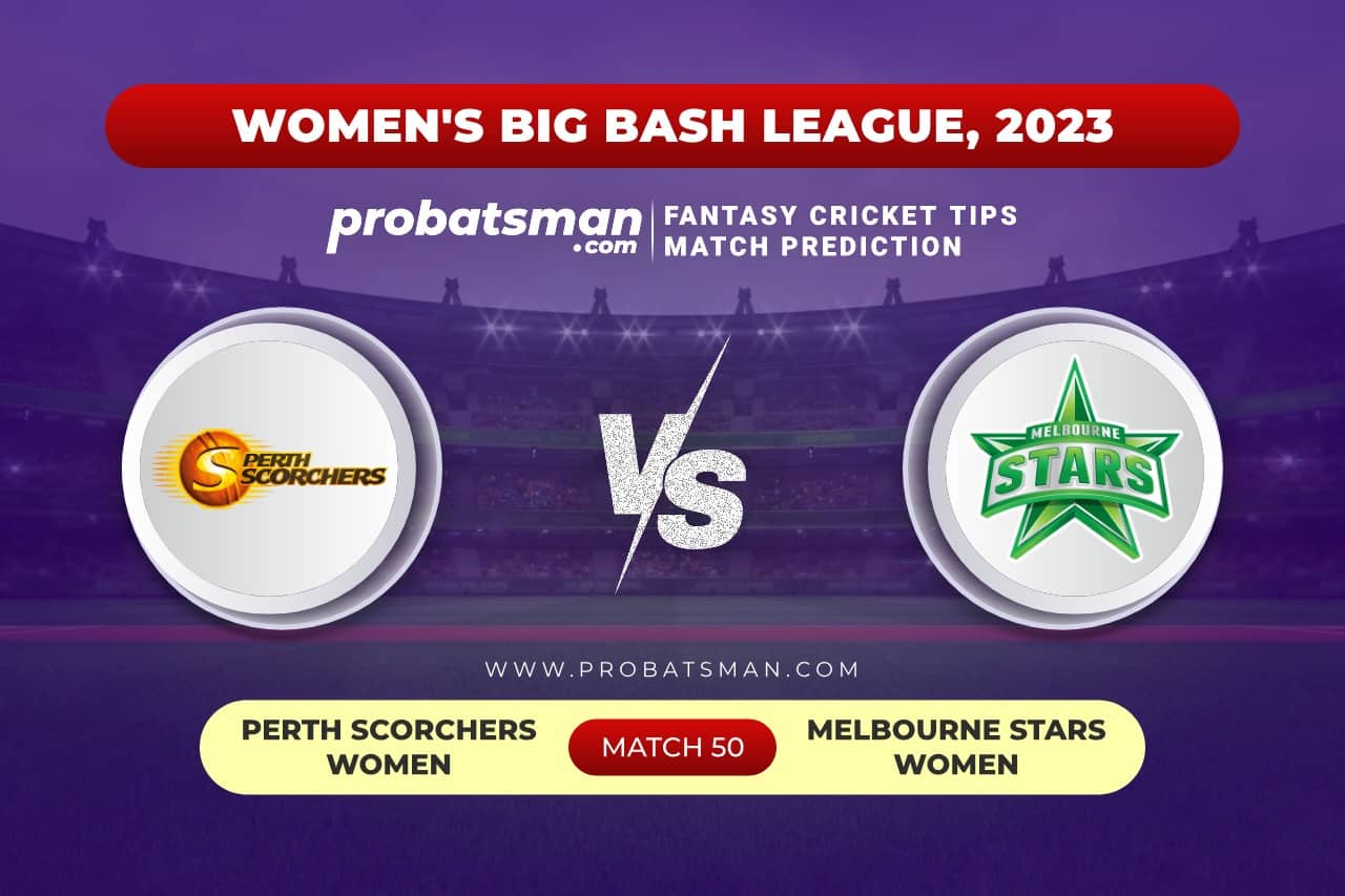 PS-W vs MS-W Dream11 Prediction With Stats, Pitch Report & Player Record of Women's Big Bash League (WBBL), 2023 For Match 50 Match 50 PS-W vs MS-W Women's Big Bash League (WBBL) 2023