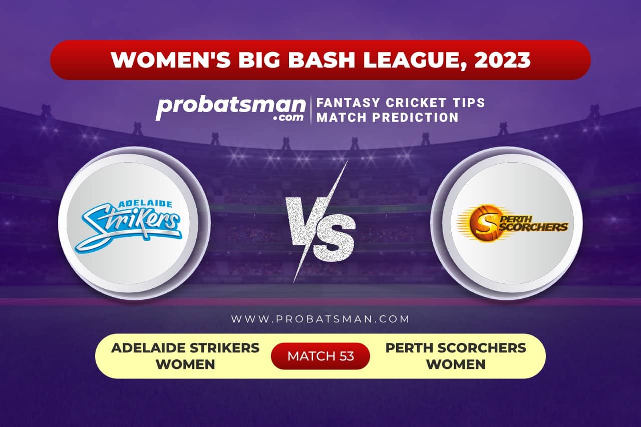AS-W vs PS-W Dream11 Prediction With Stats, Pitch Report & Player Record of Women's Big Bash League (WBBL), 2023 For Match 53 Match 53 AS-W vs PS-W Women's Big Bash League (WBBL) 2023