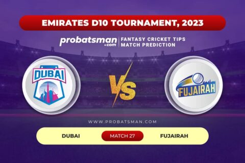 DUB vs FUJ Dream11 Prediction With Stats, Pitch Report & Player Record of Emirates D10 Tournament, 2023 For Match 27