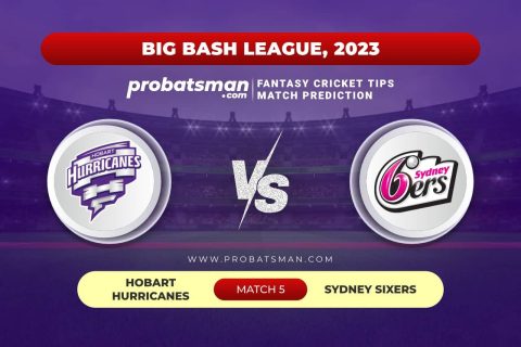 HUR vs SIX Dream11 Prediction With Stats, Pitch Report & Player Record of Big Bash League (BBL), 2023-24 For Match 5