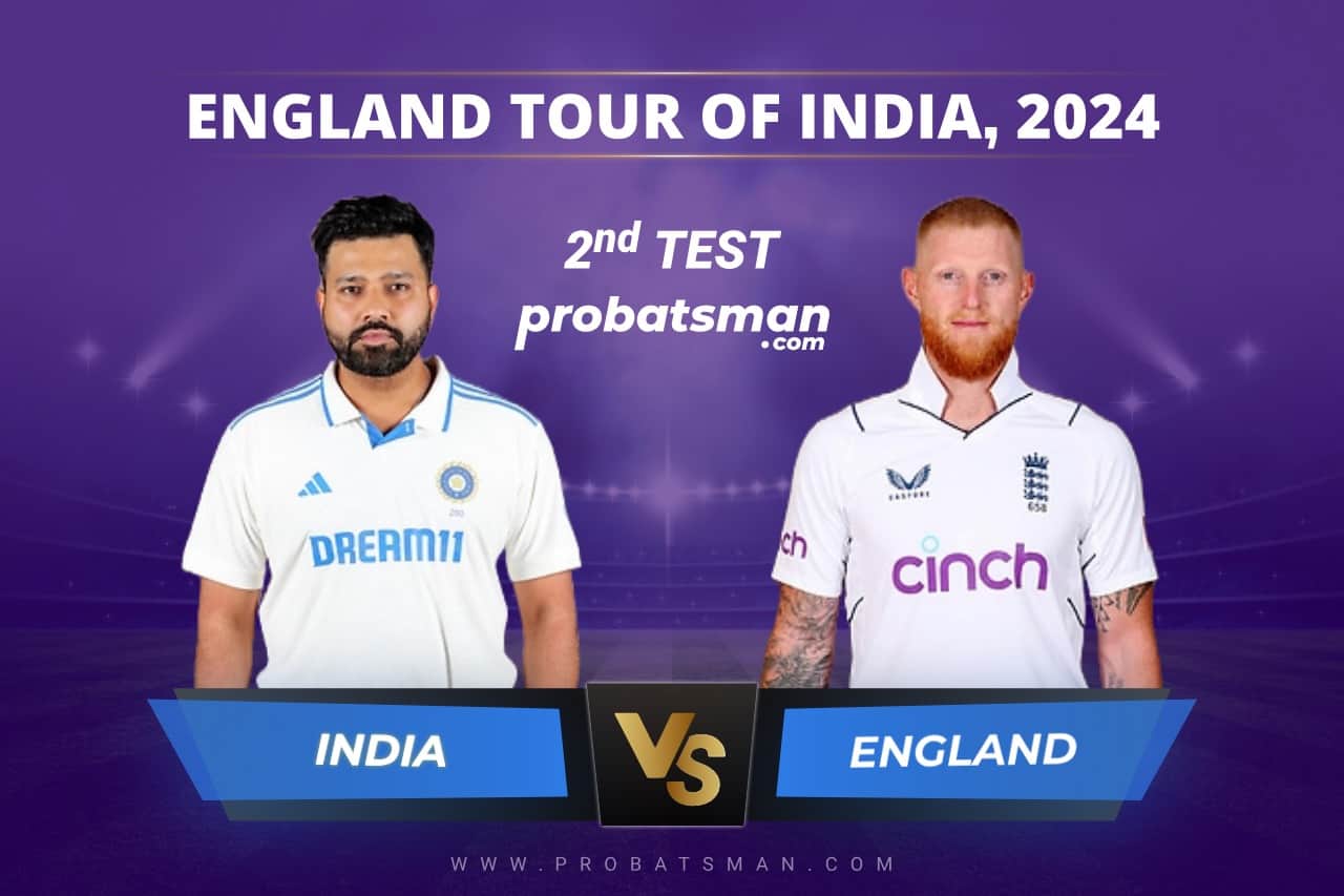 2nd Test - IND vs ENG Dream11 Prediction - England tour of India, 2024