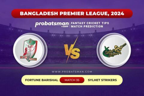 FBA vs SYL Dream11 Prediction With Stats, Pitch Report & Player Record of BPL, 2024 For Match 35