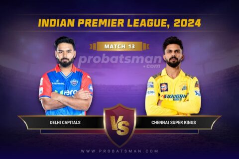 DC vs CHE Dream11 Prediction With Stats, Pitch Report & Player Record of IPL, 2024 For Match 13