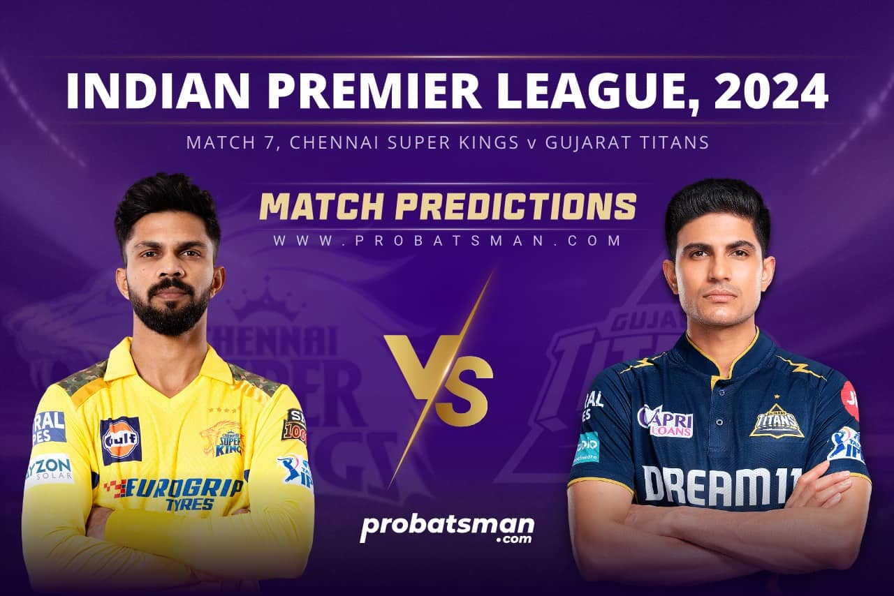 IPL 2024 Match 7 CSK vs GT Match Prediction