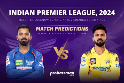 IPL 2024 – Match 34, LKN vs CHE Match Prediction: Who Will Win Today’s Match?
