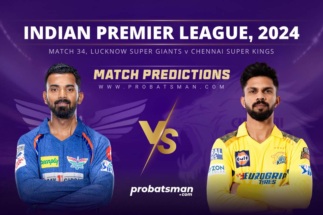 IPL 2024 Match 34 LSG vs CSK Match Prediction