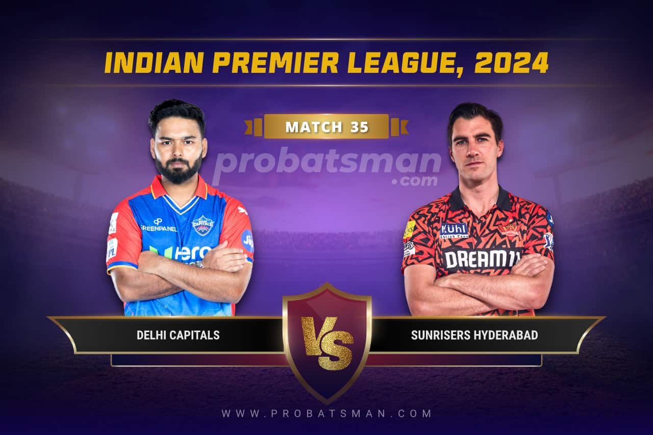 IPL 2024 Match 35 DC vs SRH Dream11 Prediction