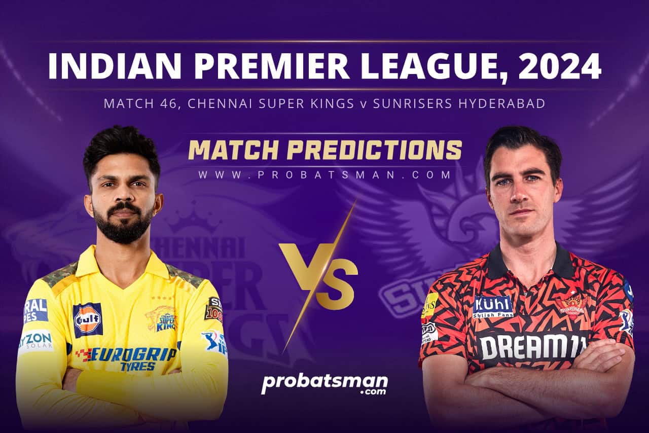 IPL 2024 Match 46 CSK vs SRH Match Prediction