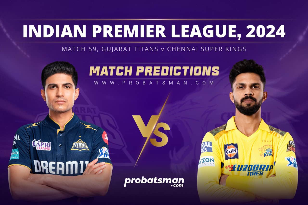 IPL 2024 Match 59 GT vs CSK Match Prediction