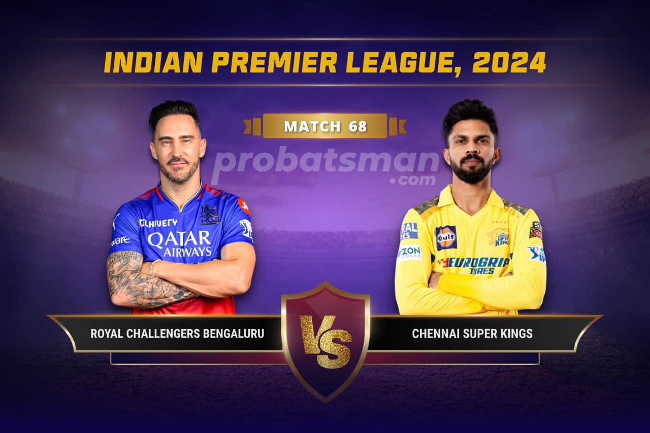 IPL 2024 Match 68 RCB vs CSK Dream11 Prediction