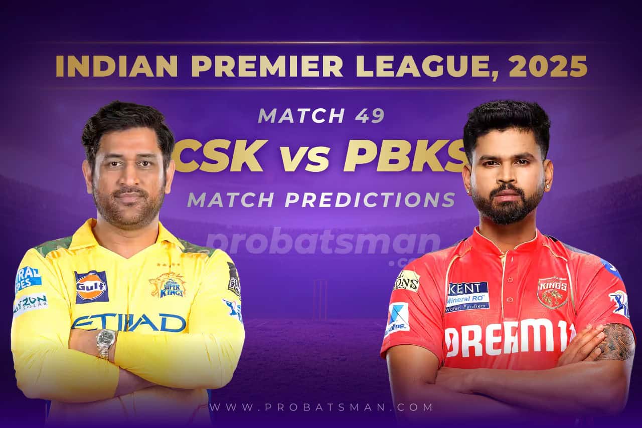 IPL 2025: Match 49 - CSK vs PBKS Predictions - Who will win Today? Match Preview, Expert Tips, Toss & Win Probability CSK vs PBKS Match Prediction For 49th Match of IPL 2025