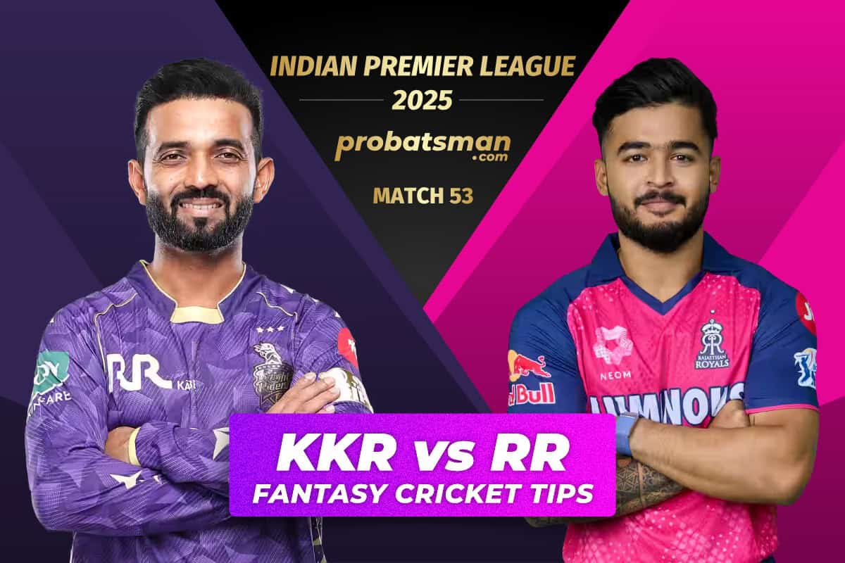 KKR vs RR Dream11 Prediction, Fantasy Cricket Tips, Player Stats For 53rd Match of IPL 2025 KKR vs RR Dream11 Prediction Fantasy Cricket Tips for Match 53 of IPL 2025