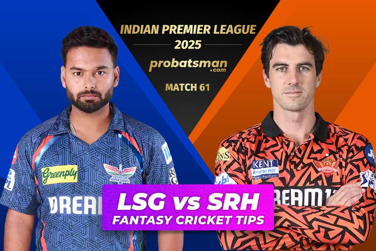 LSG vs SRH Dream11 Prediction, Fantasy Cricket Tips, Player Stats For 61st Match of IPL 2025 LSG vs SRH Dream11 Prediction Fantasy Cricket Tips for Match 61 of IPL 2025