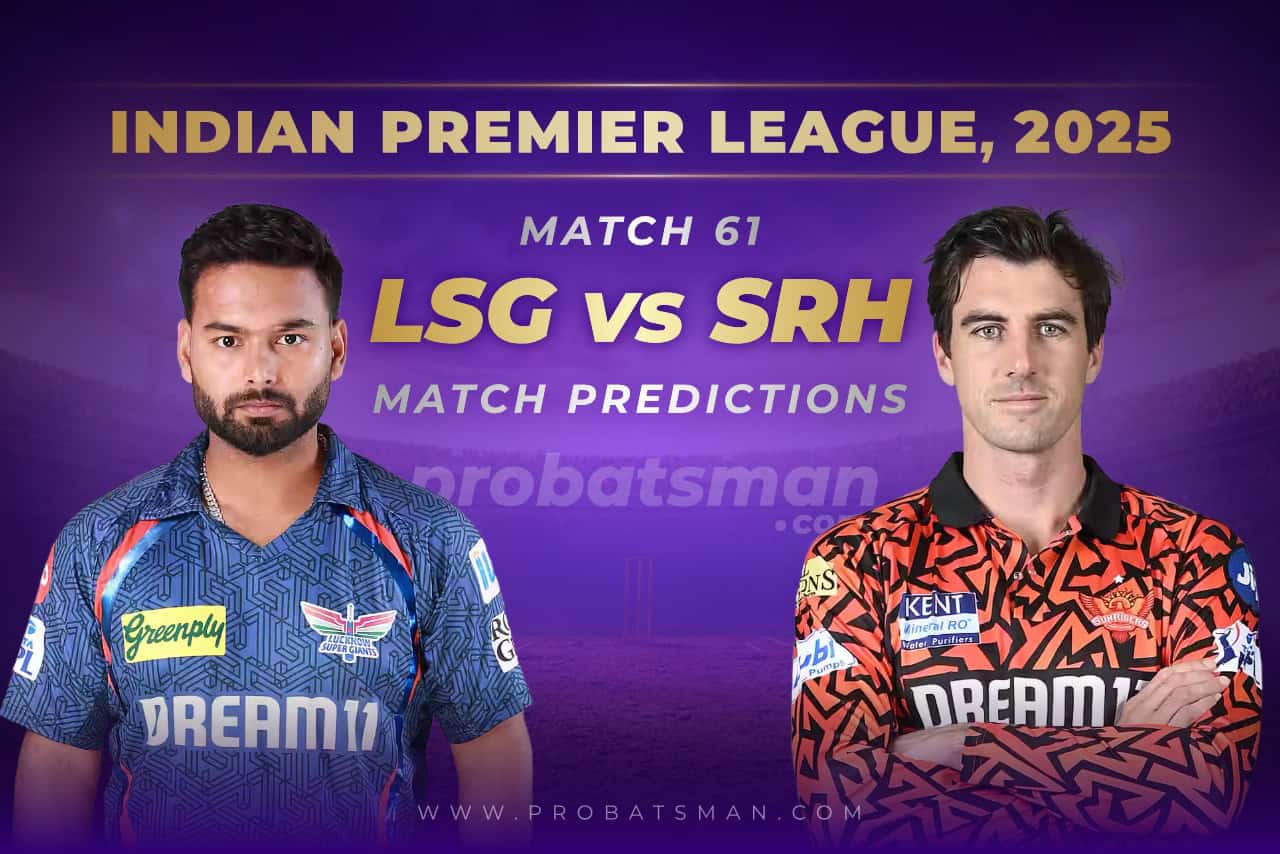 IPL 2025: Match 61 - LSG vs SRH Predictions - Who will win Today? Match Preview, Expert Tips, Toss & Win Probability LSG vs SRH Match Prediction For 61st Match of IPL 2025